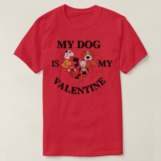 私の犬は私のバレンタイン Tシャツ (デザイン正面)