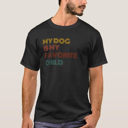 私の犬は私の一番のお気に入りの子供 メンズ レディース Tシャツ (正面)