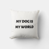 私の犬は私の世界だ クッション (正面)