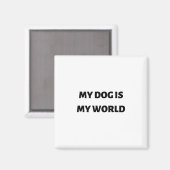 私の犬は私の世界だ マグネット (正面/裏面)