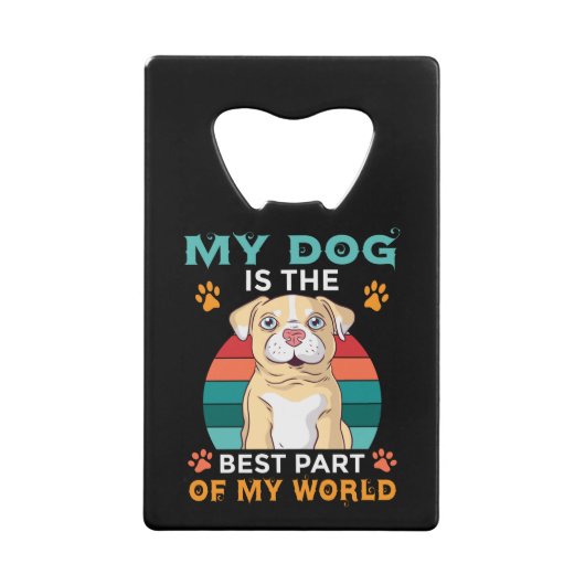 私の犬は私の最高の世界のクレジットカードボーの一部である クレジットカード栓抜き (正面)