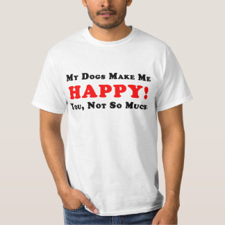 私の犬は私を幸せにさせます! Tシャツ