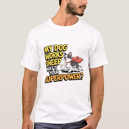私の犬は羊を扱うスーパーパワーは何だ？ Tシャツ (正面)