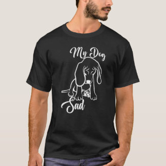 私の犬は落ち込んだ子犬を悲しんだ Tシャツ