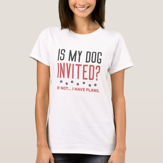 私の犬は計招待され画をもし持っていない Tシャツ (正面)
