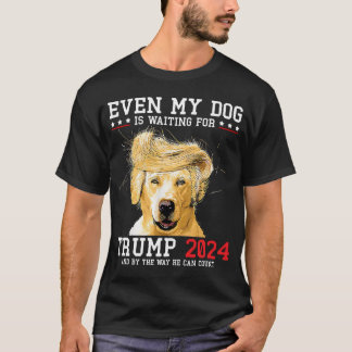 私の犬もトランプ2024を待っていおもしろいる Tシャツ
