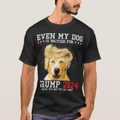 私の犬もトランプ2024を待っている Tシャツ (正面)