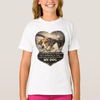 私の犬を悪く言うな…さもないと Tシャツ