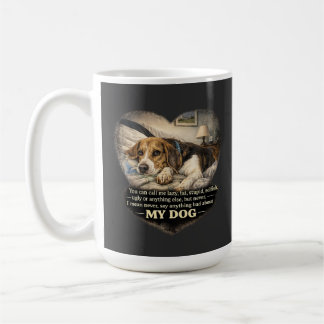 私の犬を悪く言うな...さもなくば コーヒーマグカップ