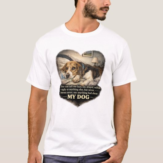 私の犬を悪く言うな...さもなくば Tシャツ (正面)