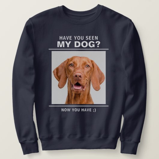 「私の犬を見た？」カスタムフォトTシャツ スウェットシャツ (デザイン正面)