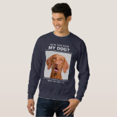 「私の犬を見た？」カスタムフォトTシャツ スウェットシャツ (正面フル)