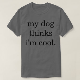 私の犬考えのクールTシャツ Tシャツ