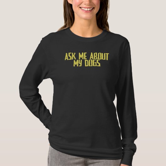 私の犬頼を皮肉に冗談を言う Tシャツ (正面)