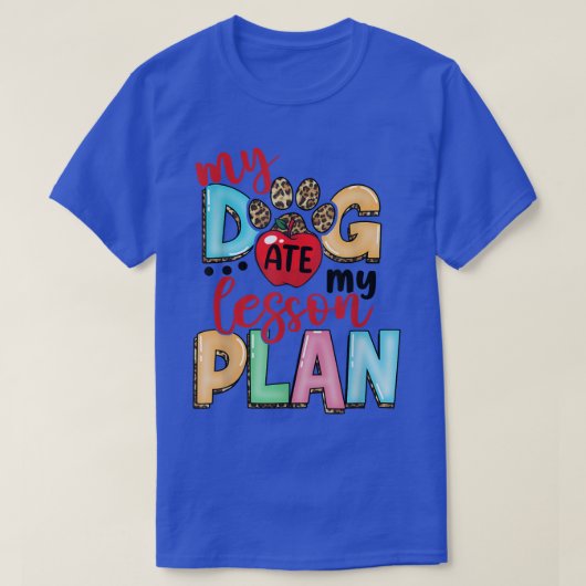私の犬食べは私のレッスンプランおもしろい先生に戻る Tシャツ (デザイン正面)