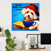 私の犬、おいしいコーヒー、本。編集可能 ポスター (ホームオフィス)
