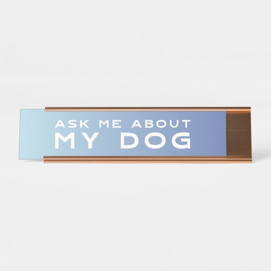 私の犬|の青くグラデーションな机の印について私に尋ねて下さい デスクネームプレート (正面)