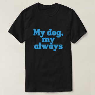 私の犬、私のいつまでも - 感動的な犬への愛を永遠に Tシャツ