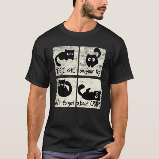 私の猫があなたの膝の上に座ったらそれは励ましですC Tシャツ (正面)