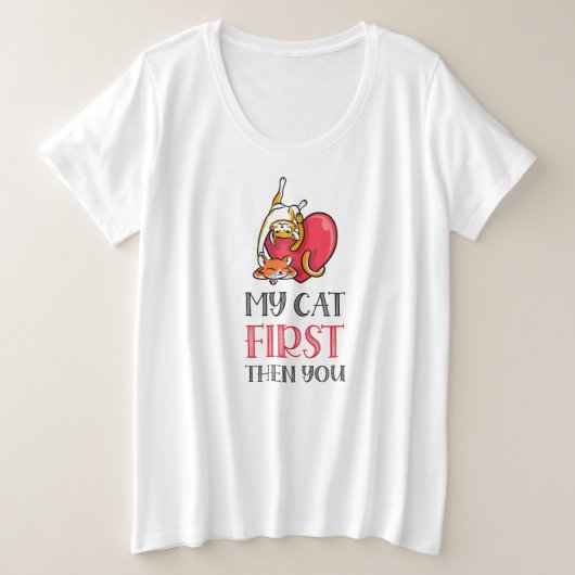 私の猫が先だ。それではお前 プラスサイズTシャツ (デザイン正面)