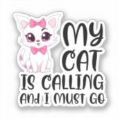 私の猫が呼んでいて行かなければならない シール (正面)
