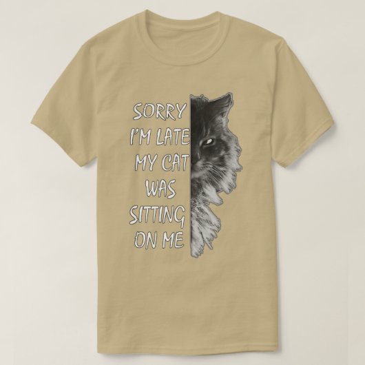 私の猫が私の上に座って遅れてごめんなさい11 Tシャツ (デザイン正面)