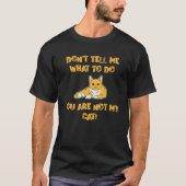 私の猫じゃないから何をすればいいか言うな! – カット Tシャツ (正面)