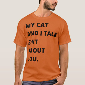 私の猫と私があなたについておもしろい猫好き Tシャツ