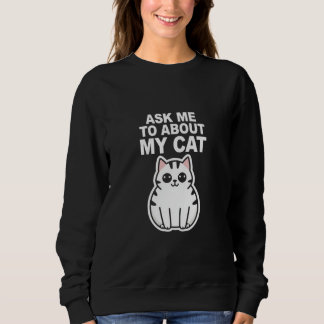 私の猫のことを聞いて スウェットシャツ
