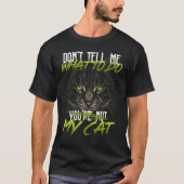 私の猫の子猫をあなたはどうすべきか言わないで Tシャツ (正面)