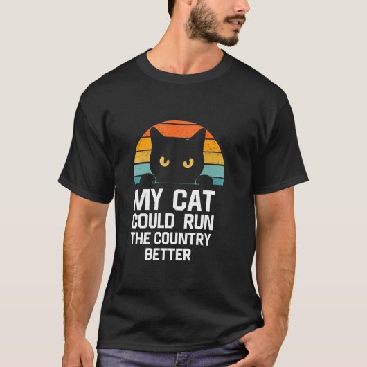 私の猫の方が国をうまく運営できるわ Funny Meme Tシャツ (正面)
