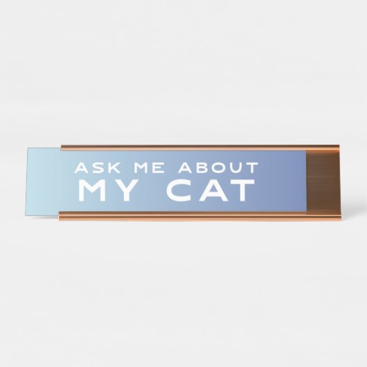 私の猫の青くグラデーションでおもしろいな机の印について私に尋ねて下さい デスクネームプレート (正面)