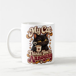 私の猫はあなたがうっとうしいと思っている 面白い サラスティック 猫 コーヒーマグカップ