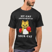 私の猫はあなたの猫をビートできる Tシャツ (正面)