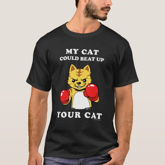 私の猫はあなたの猫をビートできる Tシャツ (正面)