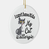 私の猫はアレルギーで、子供が産めない セラミックオーナメント (右)