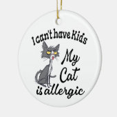 私の猫はアレルギーで、子供が産めない セラミックオーナメント (左)