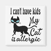 私の猫はアレルギーで、子供が産めない マグネット (正面)