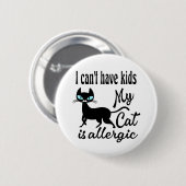 私の猫はアレルギーで、子供が産めない 缶バッジ (正面&裏面)