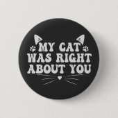 私の猫は君のペットの動物愛好家について正しおもしろいかった 缶バッジ (正面)