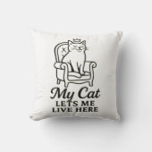 私の猫は私を住まわせてくれる – おもしろい猫好きアート クッション (正面)