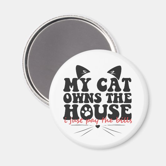 私の猫は請求書を払ったばかりの家を所有しているおもしろい マグネット (正面/裏面)
