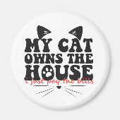 私の猫は請求書を払ったばかりの家を所有しているおもしろい マグネット (正面)
