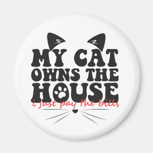 私の猫は請求書を払ったばかりの家を所有しているおもしろい マグネット