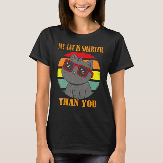 私の猫は頭が切れるお前よおもしろい、猫ミーム_6 Tシャツ (正面)