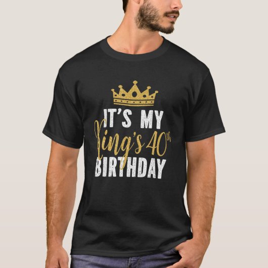 私の王の40歳の誕生日アイディア Tシャツ (正面)