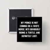 私の王子は白来い馬に乗っていない… おもしろい| 缶バッジ (正面&裏面)