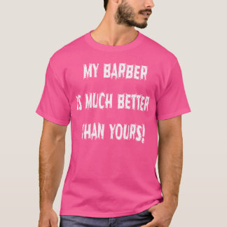 私の理容師は君の方がずっと良ユーモアのあるい Tシャツ