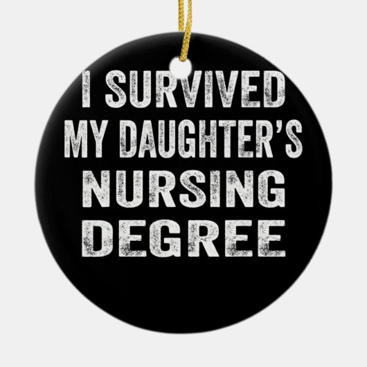 私の生き延び娘の看護の学位 セラミックオーナメント (正面)