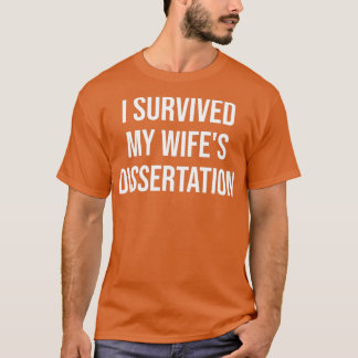 私の生き延びWifex27s PhdディセーションPhd Disser Tシャツ